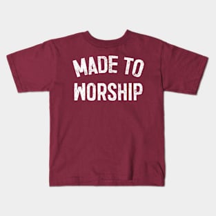 Made To Worship Kids T-Shirt